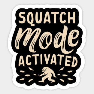 Squatch mode activated Sticker